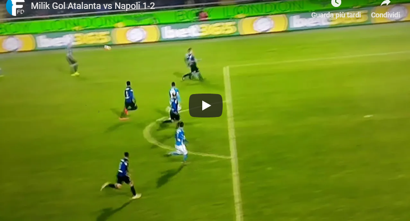 Atalanta-Napoli 1-2 gol Milik: rete da bomber vantaggio azzurri