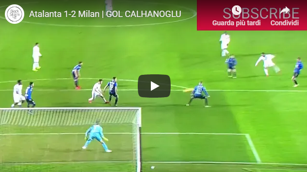 Atalanta - Milan gol Calhanoglu Piatek