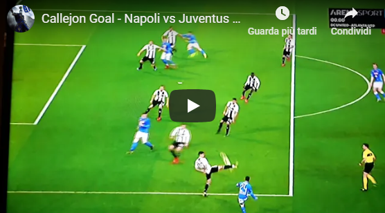 Napoli - Juventus 1-2 Callejon gol